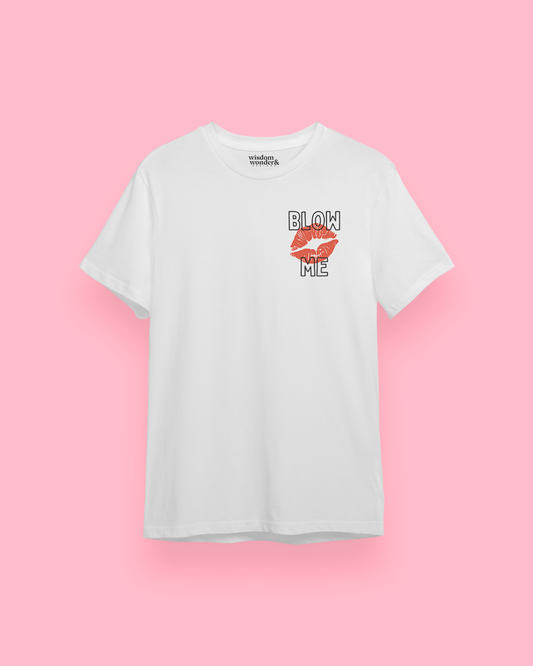 WISDOM & WONDER DESIGNS X GEORGINA ROSE EVENTS | Blow Me | Organic Unisex T Shirt