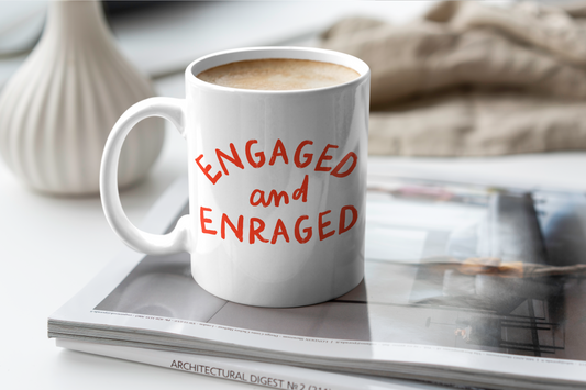 Wisdom & Wonder Designs x Georgina Rose Events | Engaged & Enraged | Ceramic Mug