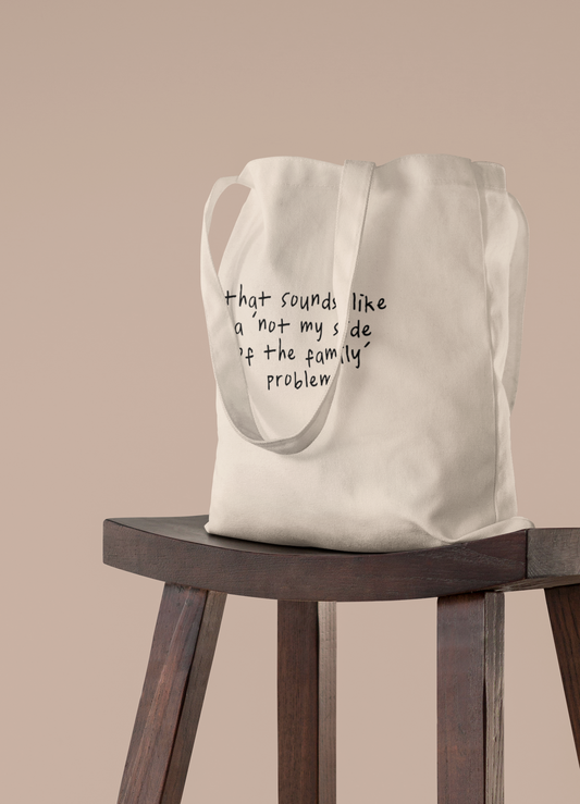Wisdom & Wonder Designs x Georgina Rose Events | That Sounds Like A Not My Side Of The Family Problem | Cotton Tote Bag