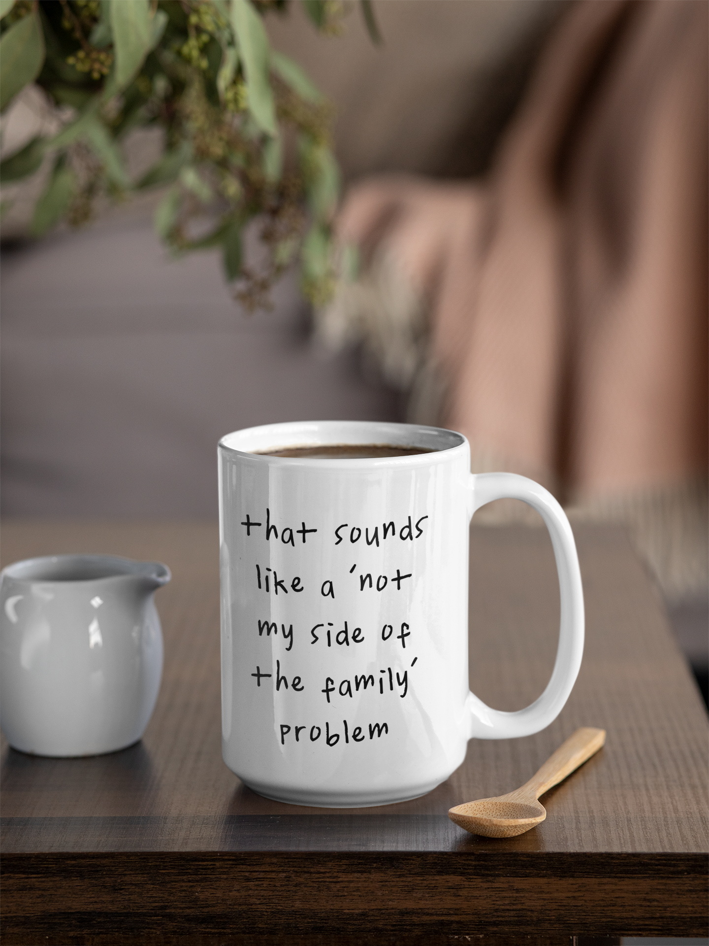 Wisdom & Wonder Designs x Georgina Rose Events | That Sounds Like A Not My Side Of The Family Problem | | Ceramic Mug