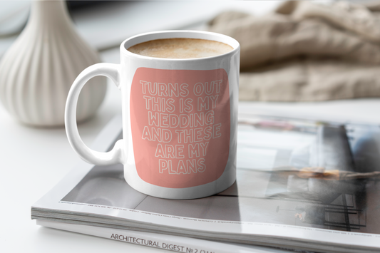 Wisdom & Wonder Designs x Georgina Rose Events | Turns Out This Is My Wedding | Ceramic Mug