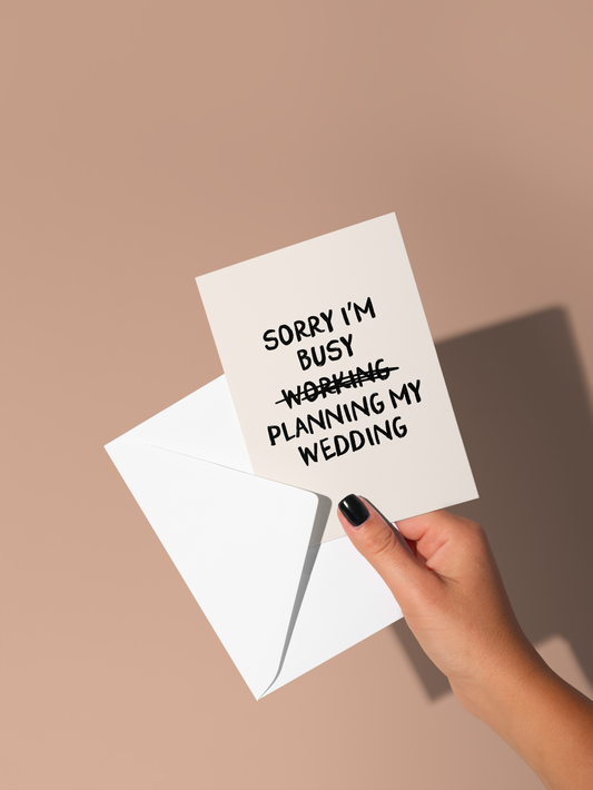 Wisdom & Wonder Designs x Georgina Rose Events | Sorry I'm Busy Planning My Wedding | Greeting Card