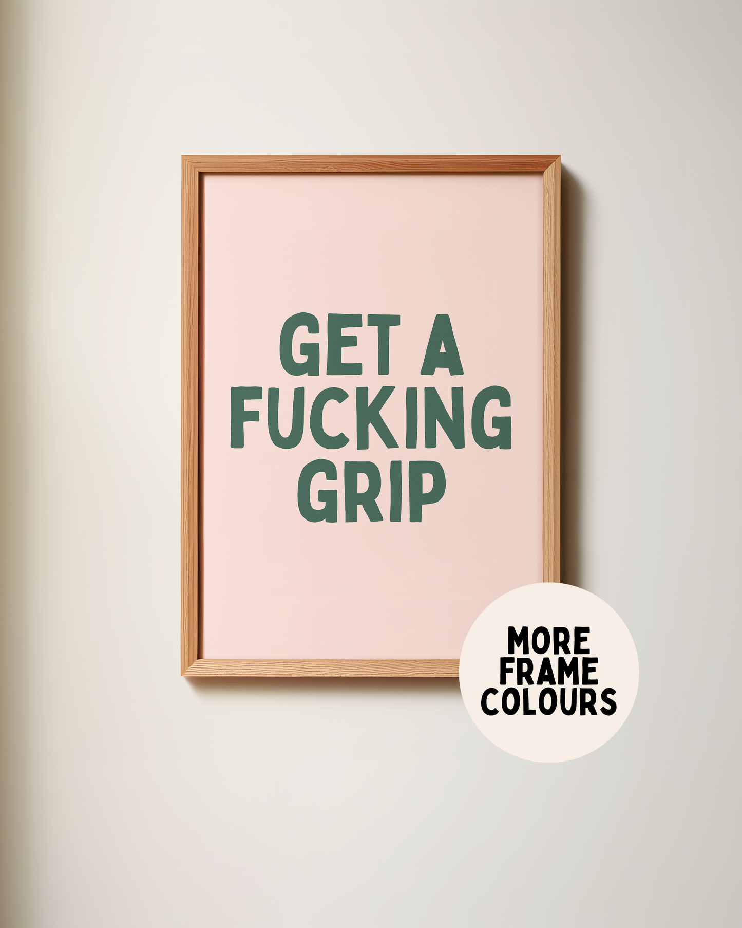 Framed | Get A Fucking Grip | Green and Pink | Art Print