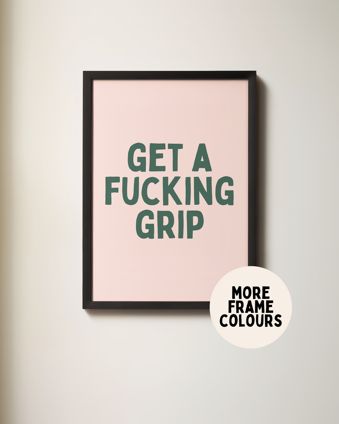 Framed | Get A Fucking Grip | Green and Pink | Art Print