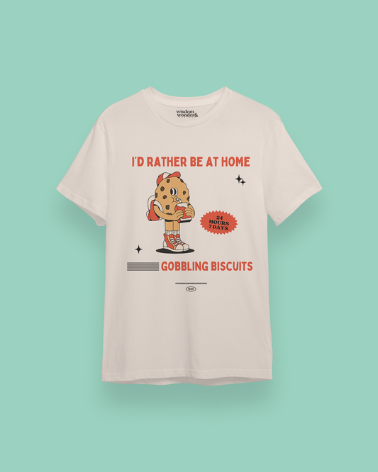 I'd Rather Be At Home Gobbling Biscuits | Organic Unisex T Shirt