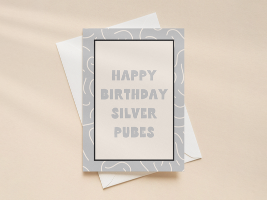 Happy Birthday Silver Pubes | Greeting Card