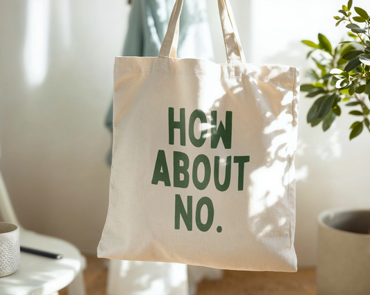 How About No | Natural & Hunter Green | Organic Cotton Tote Bag