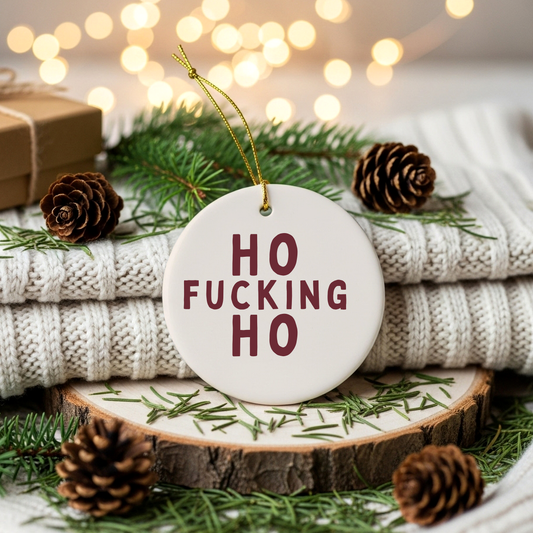 Ho Fucking Ho | Ceramic Christmas Bauble Ornament