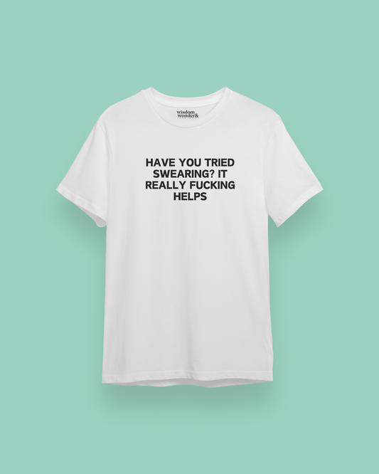 Have You Tried Swearing? It Really Fucking Helps | Black Graphic | Organic Unisex T Shirt