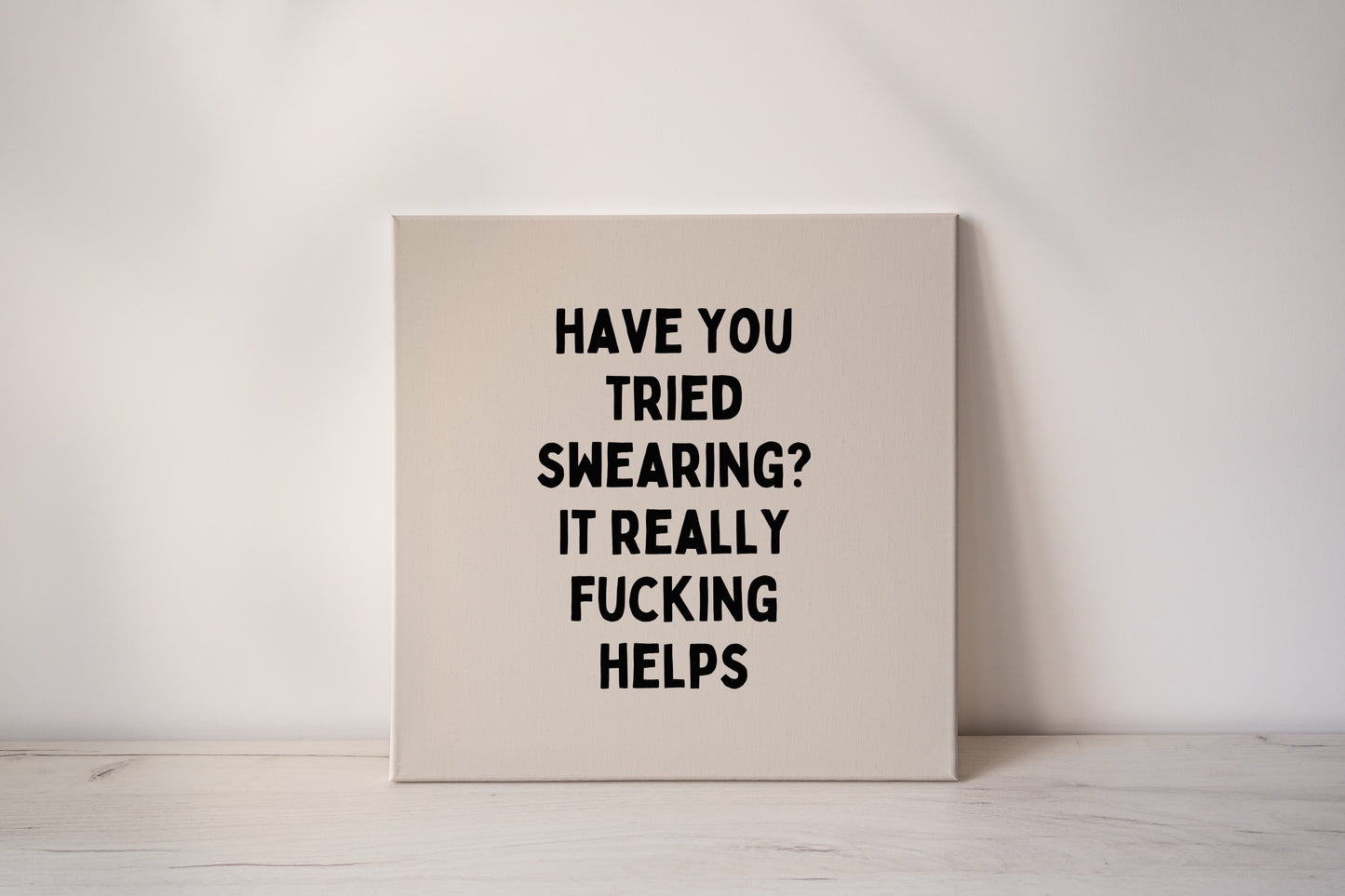 Have You Tried Swearing? | Black and Cream | Canvas