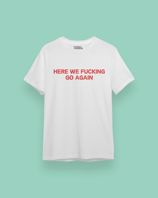 Here We Fucking Go Again | Red Graphic | Organic Unisex T Shirt