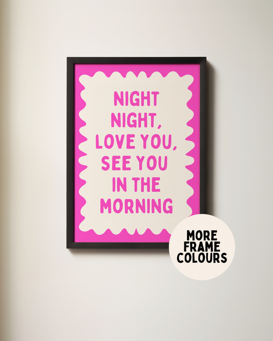 Framed | Night Night, Love You, See You In The Morning | Hot Pink and Cream | Wall Art Print