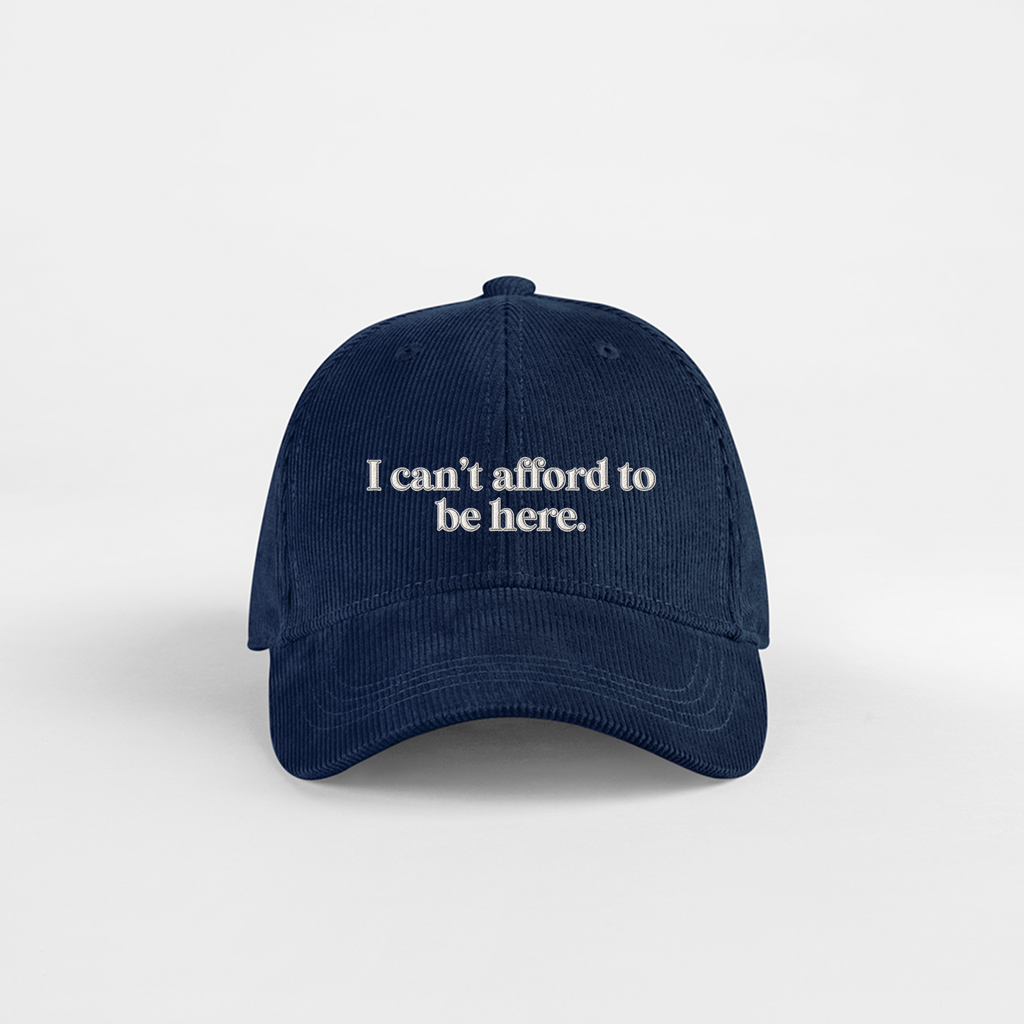 I Can't Afford To Be Here | Organic Cord Cap