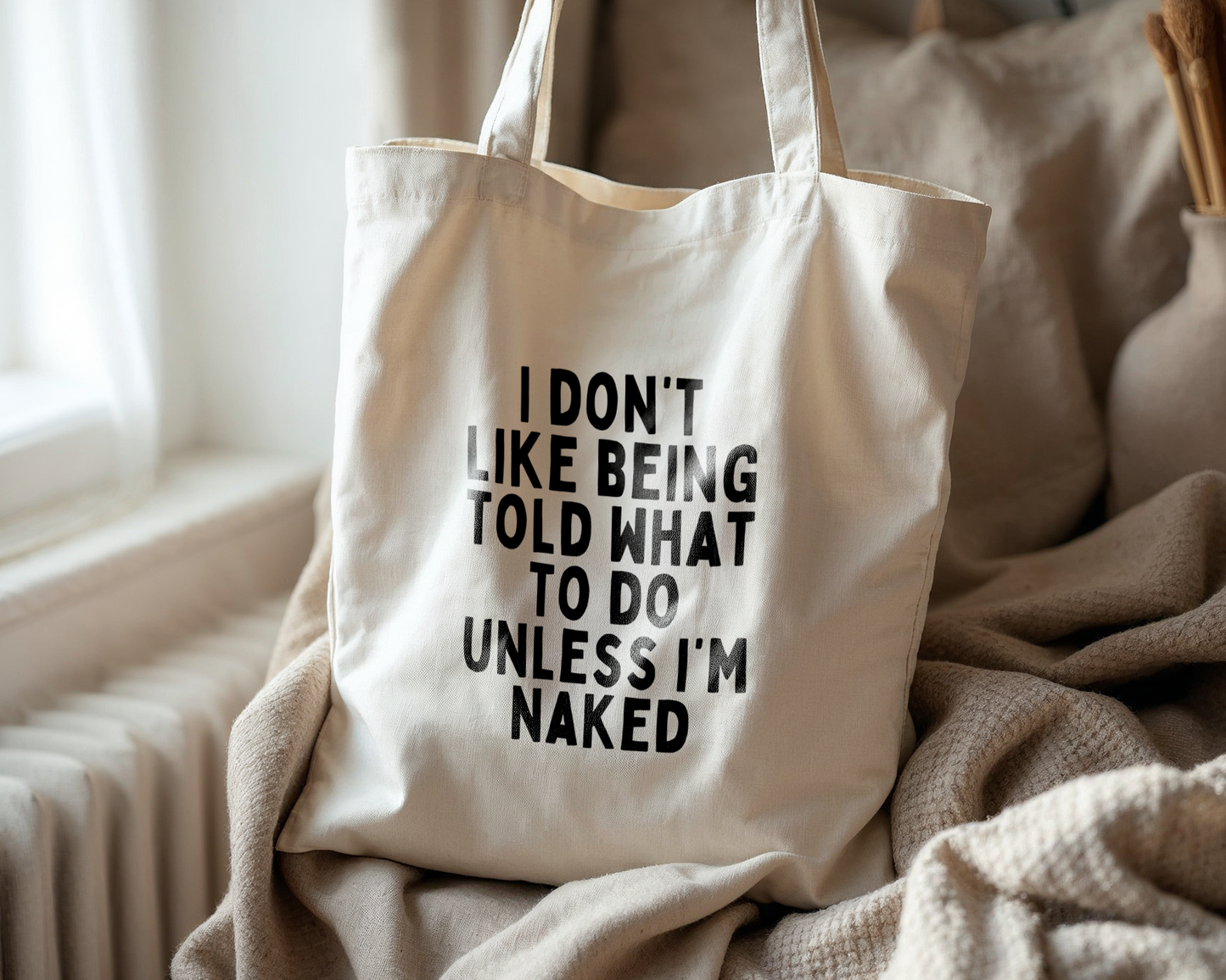 I Don't Like Being Told What To Do Unless I'm Naked | Natural & Black | Organic Cotton Tote Bag