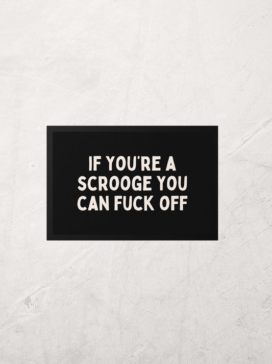If You're A Scrooge You Can Fuck Off | Indoor Christmas Door Mat