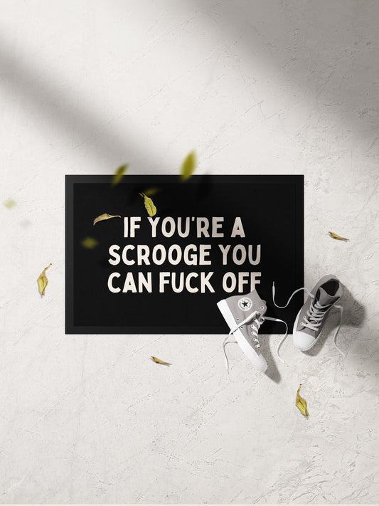 If You're A Scrooge You Can Fuck Off | Indoor Christmas Door Mat