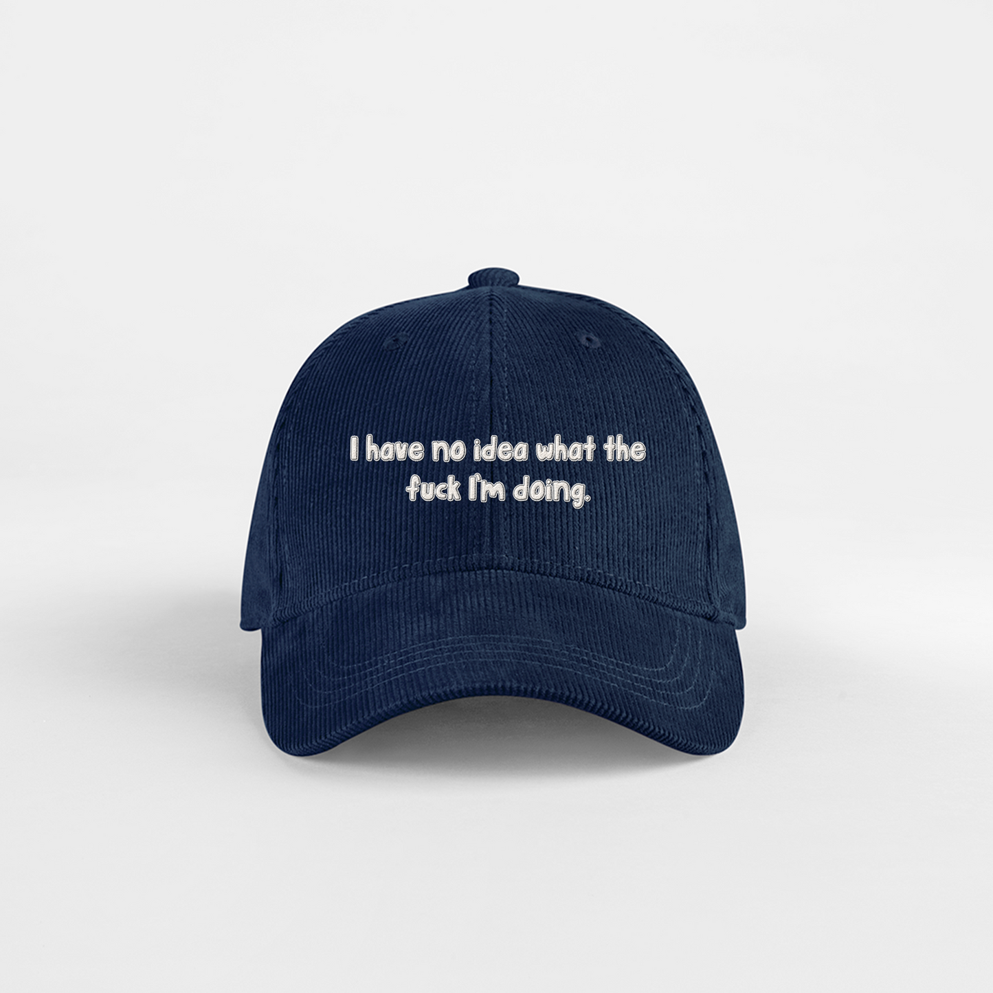 I Have No Idea What The Fuck I'm Doing | Organic Cord Cap