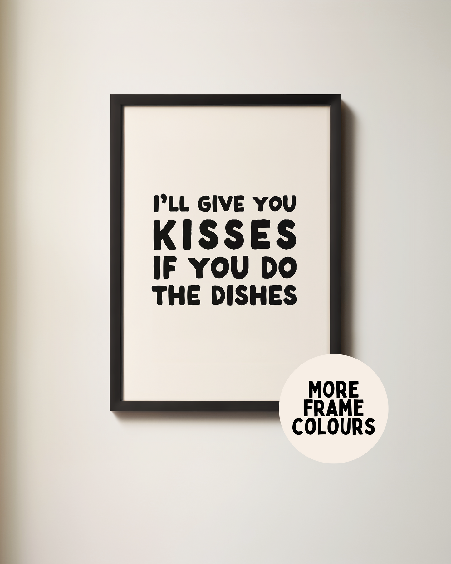 I'll Give You Kisses If You Do The Dishes | Black and Cream | Art Print
