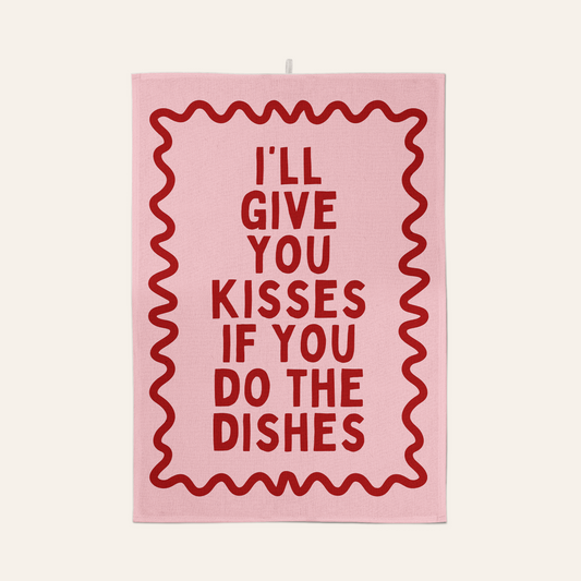 I'll Give You Kisses If You Do The Dishes | Tea Towel