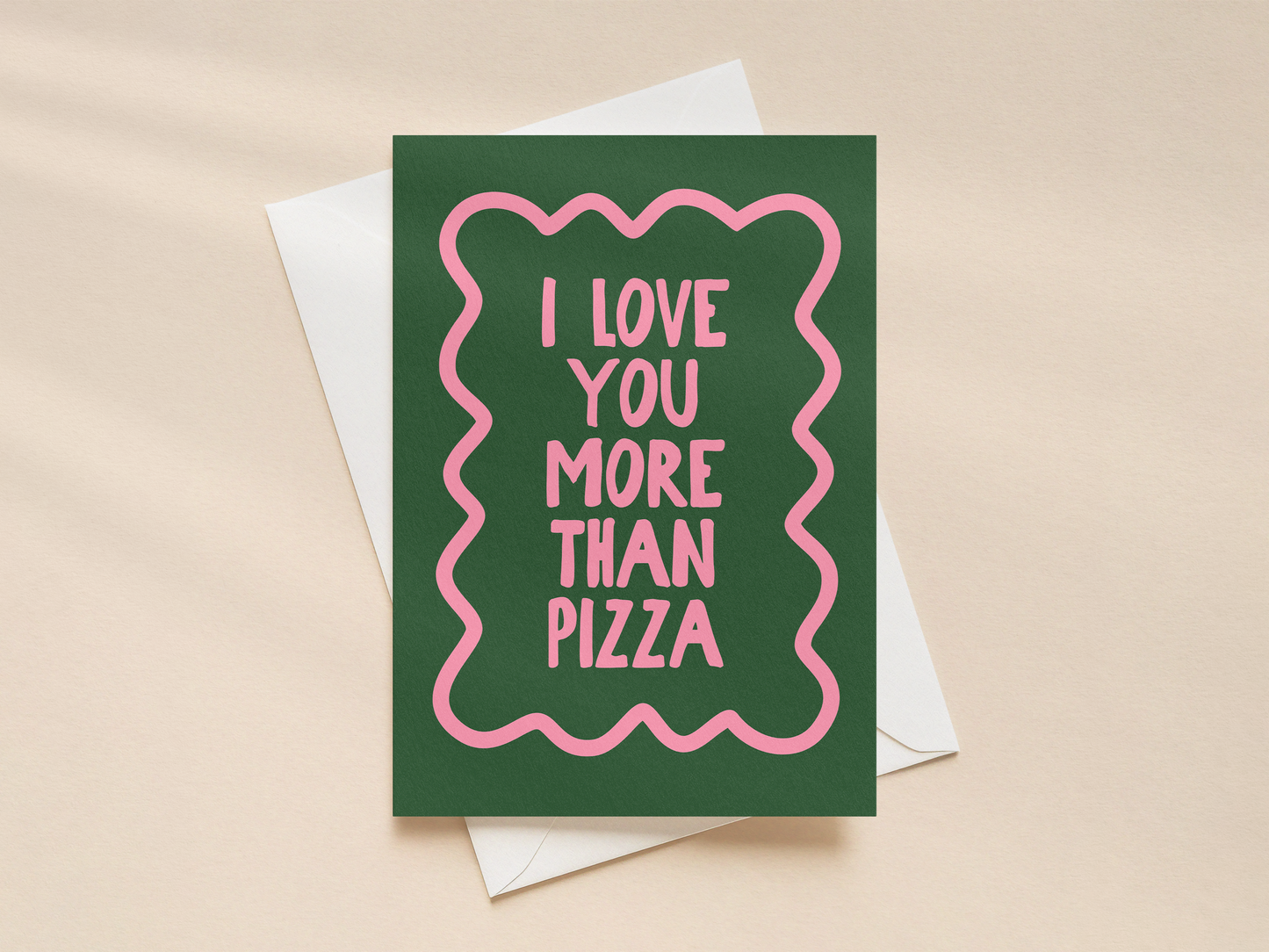 I Love You More That Pizza | Greeting Card