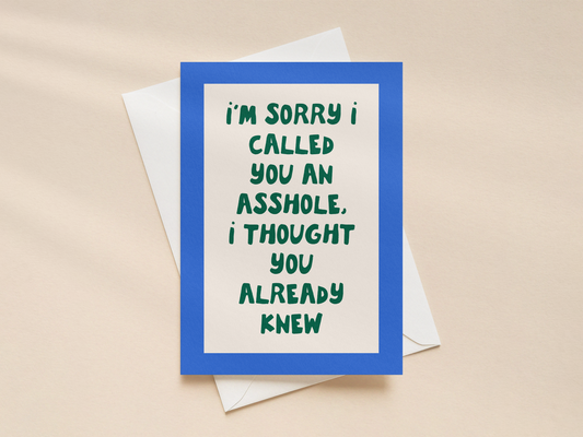 I'm Sorry I Called You An Asshole | Greeting Card