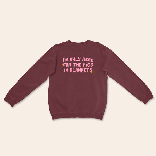 I'm Only Here For The Pigs In Blankets | Christmas Unisex Sweatshirt
