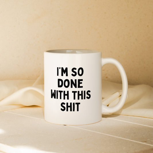 I'm So Done With This Shit | Mug