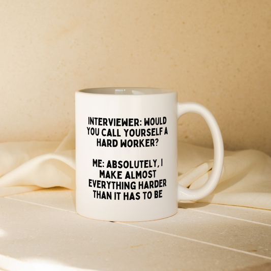 Interviewer: Would You Call Yourself A Hard Worker? | Mug