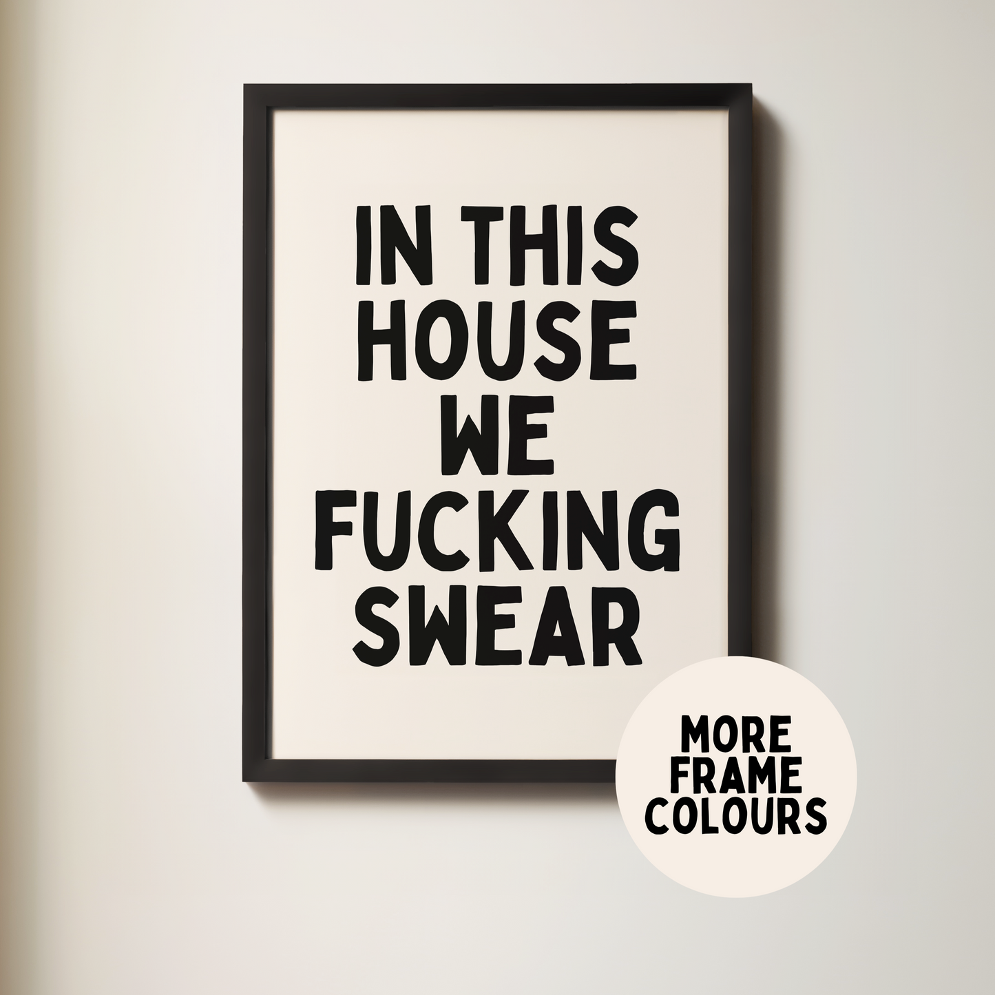 Framed | In This House We Fucking Swear | Black & Cream | Wall Art Print