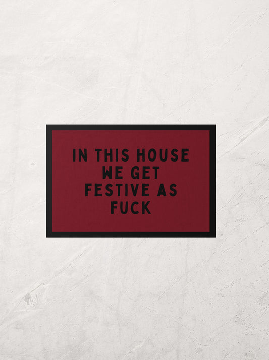 In This House We Get Festive As Fuck | Indoor Christmas Door Mat