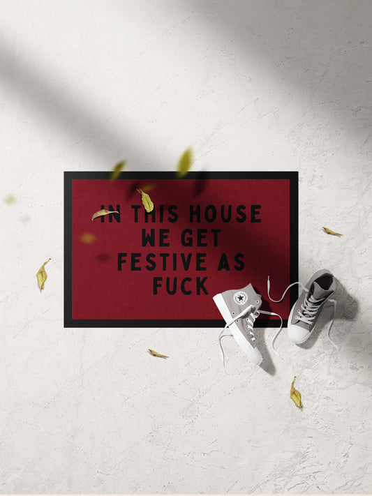 In This House We Get Festive As Fuck | Indoor Christmas Door Mat
