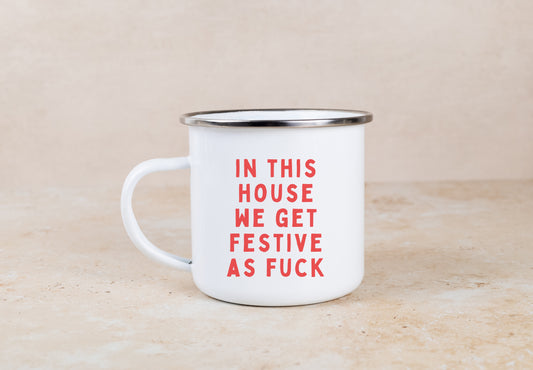 In This House We Get Festive As Fuck | Enamel Christmas Mug