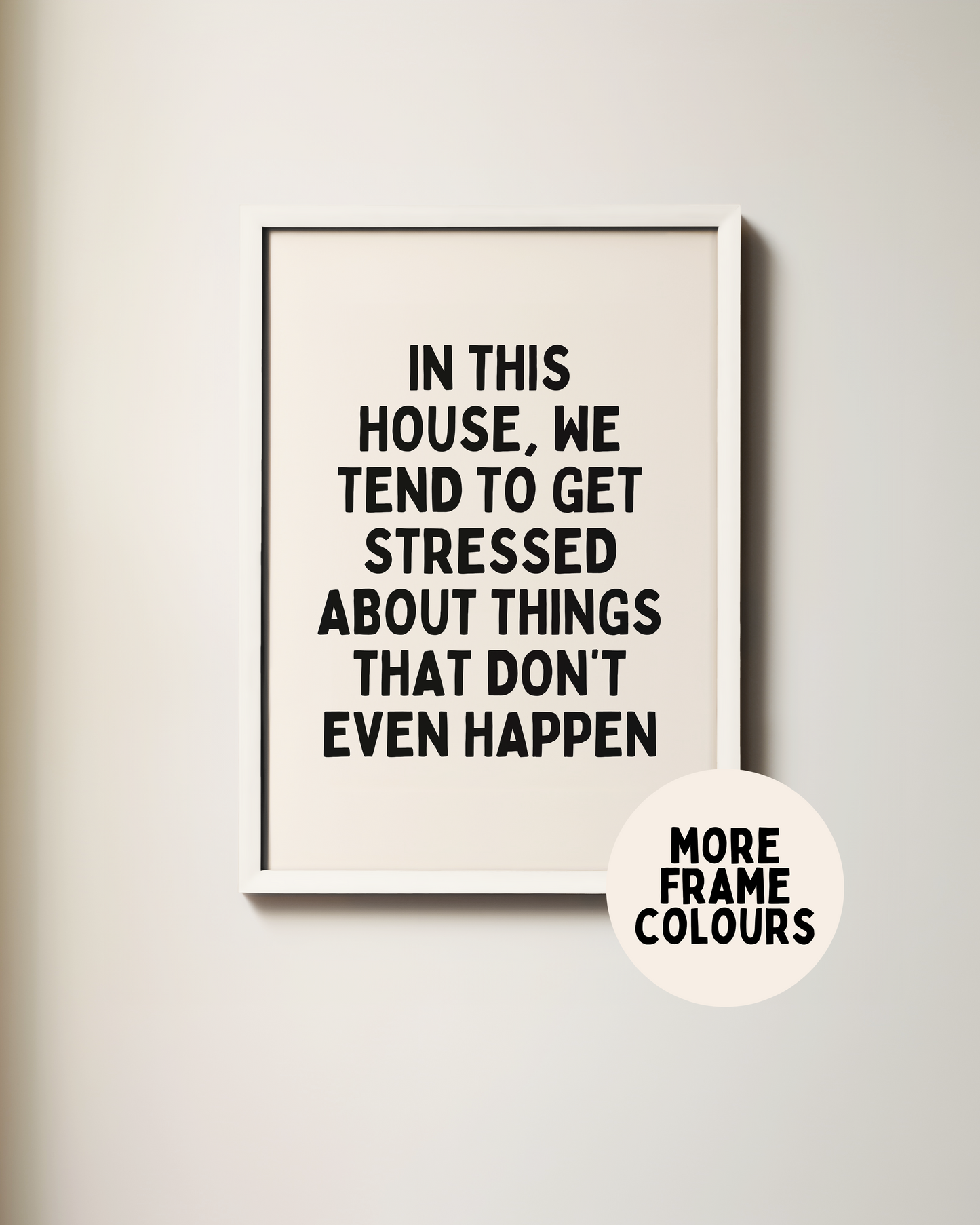 In This House, We Tend To Get Stressed | Black & Cream | Art Print