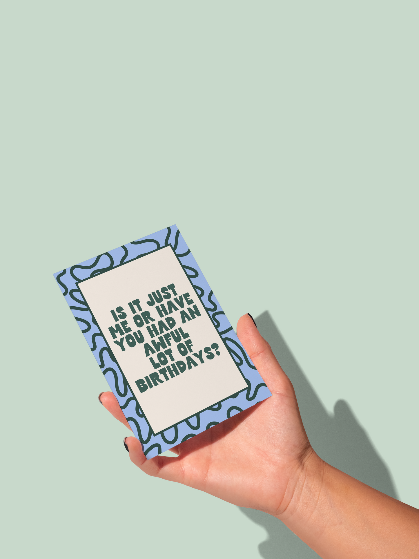 Is It Just Me Or Have You Had | Greeting Card