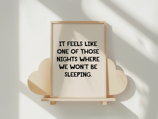 It Feels Like One Of Those Nights Where We Won't Be Sleeping | Black and Cream | Art Print