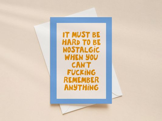 It Must Be Hard To Be Nostalgic | Greeting Card
