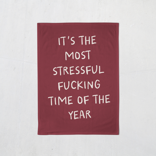 It's The Most Stressful Fucking Time Of The Year | Christmas Tea Towel