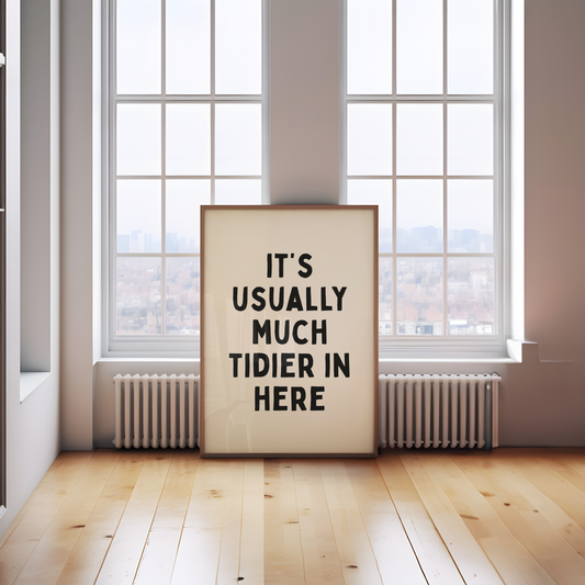 WISDOM & WONDER X HEY WONDER | It's Usually Much Tidier In Here | Black and Cream | Wall Art Print