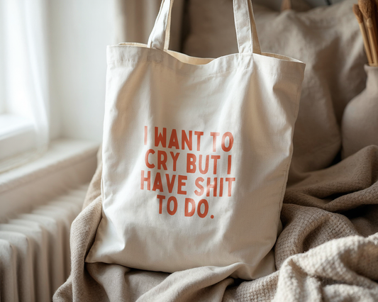 I Want To Cry But I Have Shit To Do | Natural & Coral | Organic Cotton Tote Bag