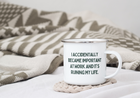 I Accidentally Became Important At Work | Enamel Mug