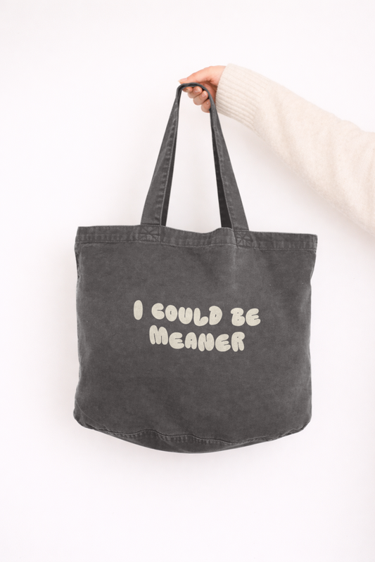 I Could Be Meaner | Tote Bag