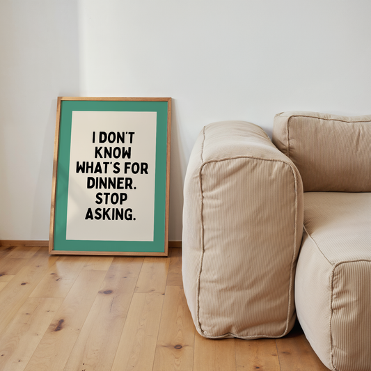 I Don't Know What's For Dinner | Vivid Teal, Black & Cream | Art Print