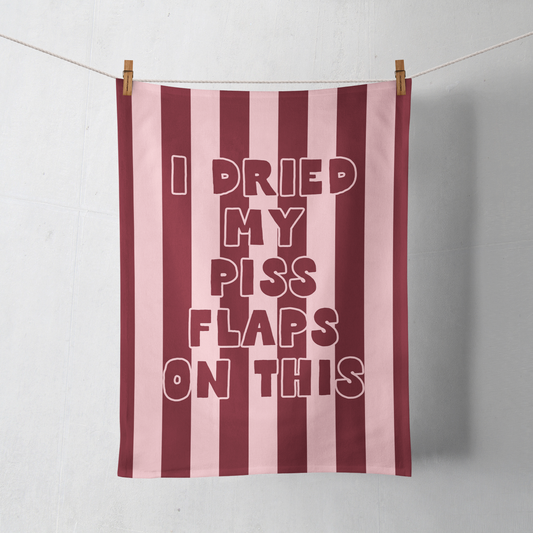 I Dried My Piss Flaps On This | Tea Towel