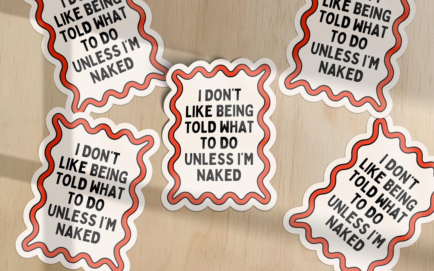 I Don't Like Being Told What To Do Unless I'm Naked | Sticker