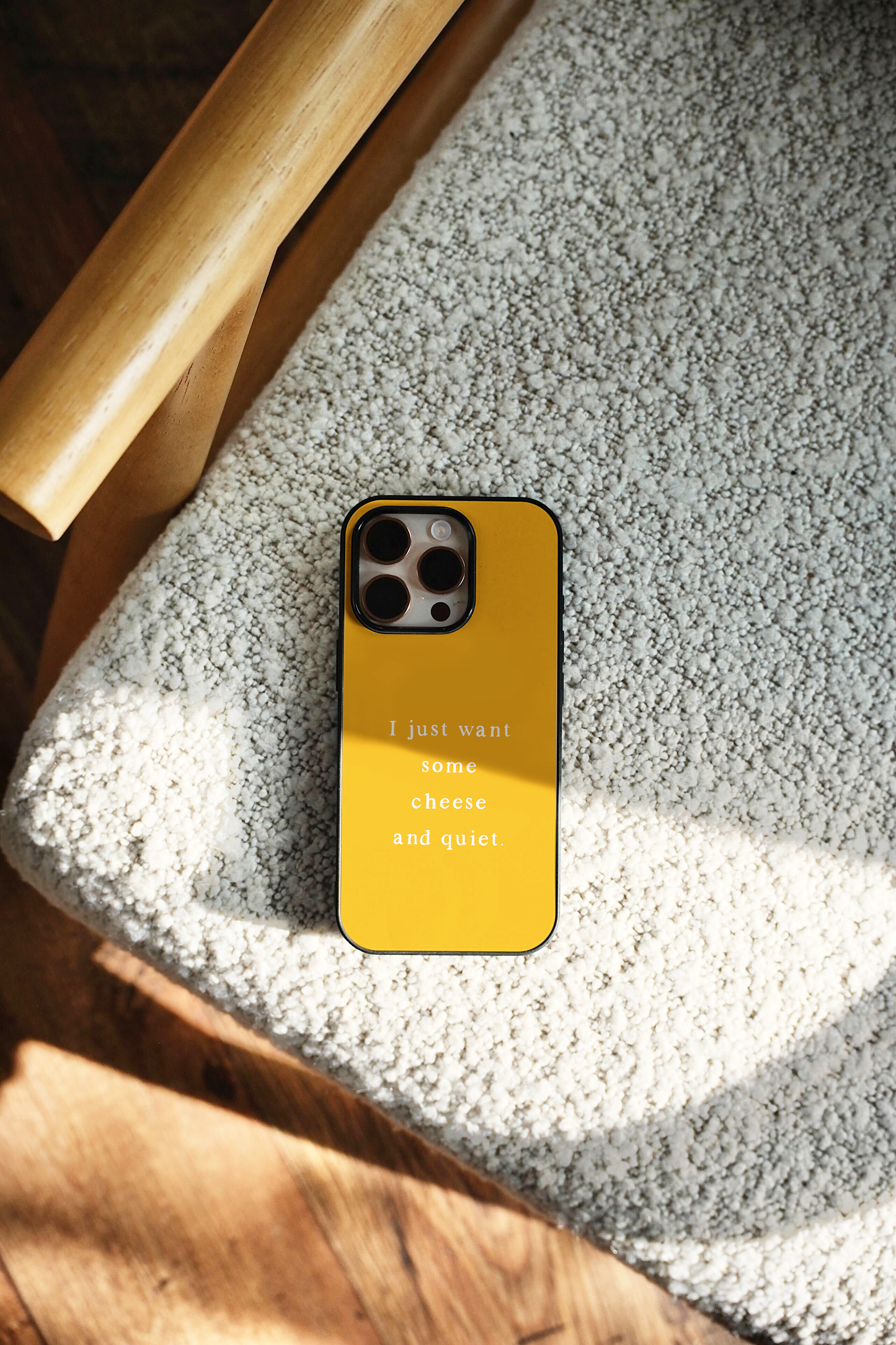 I Just Want Some Cheese And Quiet | Phone Case