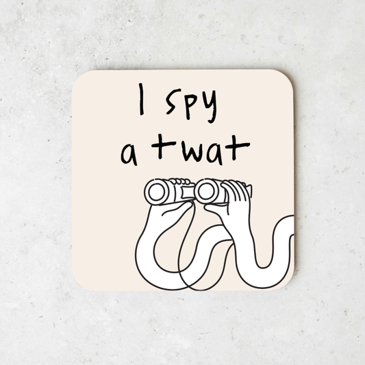 I Spy A Twat | Coaster