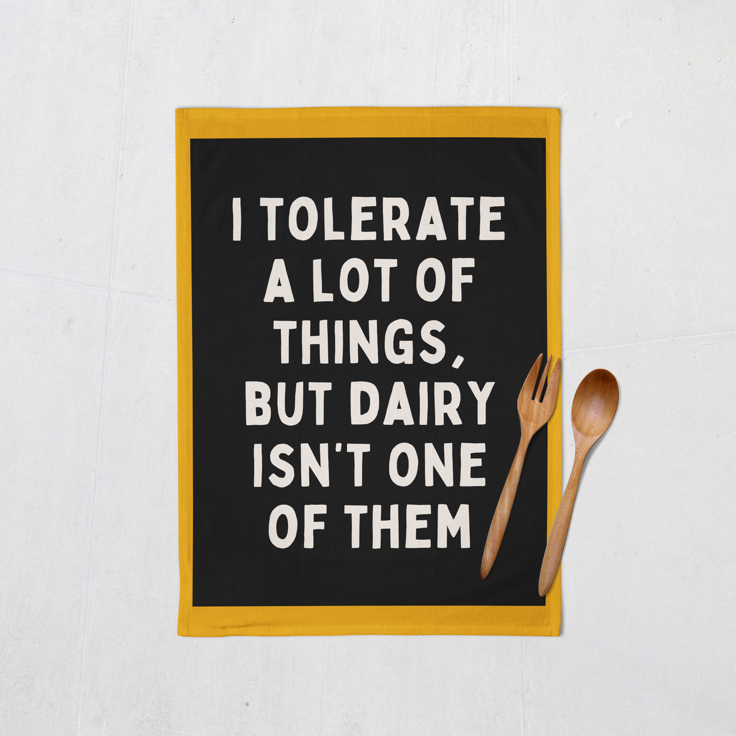 I Tolerate A Lot Of Things, But Dairy Isn't One Of Them | Tea Towel