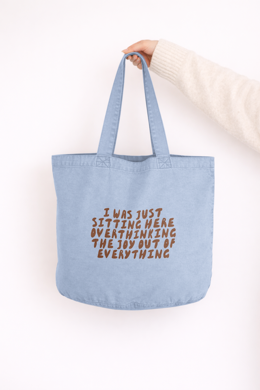 I Was Just Sitting Here Overthinking The Joy Out Of Everything | Tote Bag