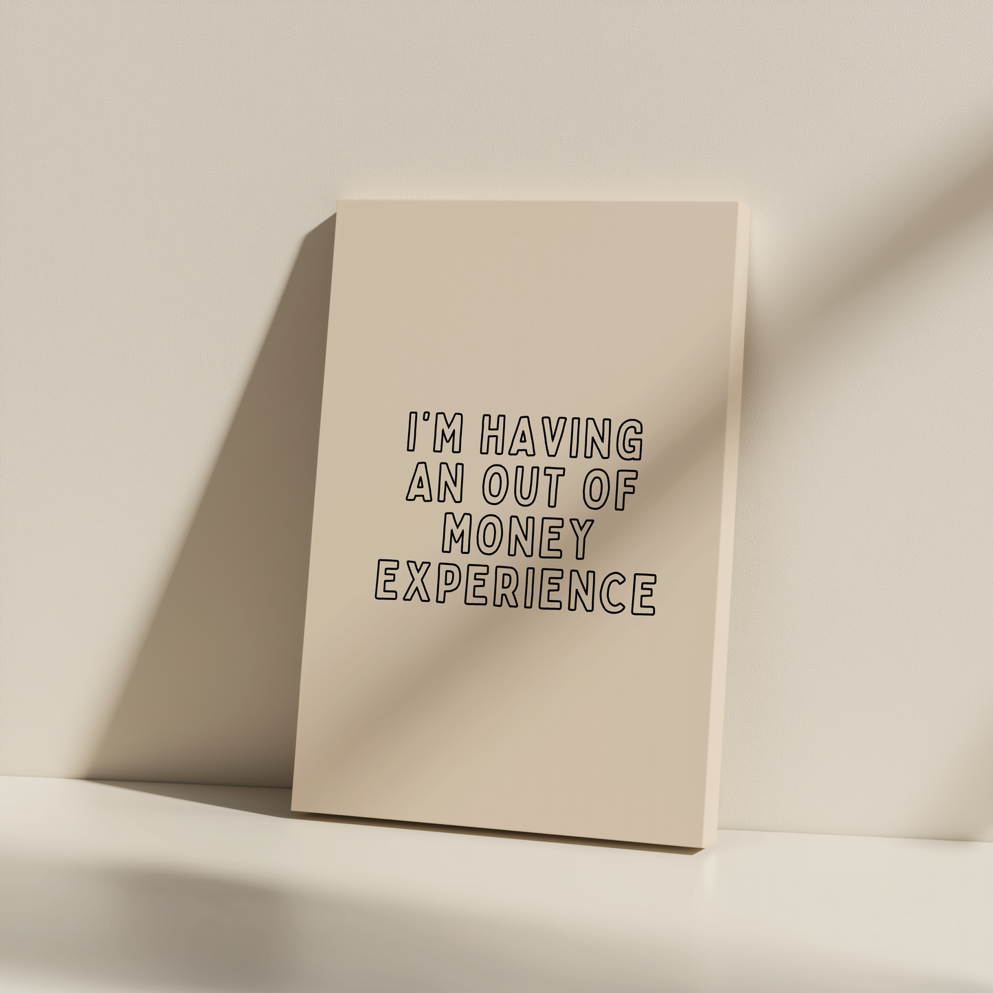 I'm Having An Out Of Money Experience | Black and Cream | Canvas