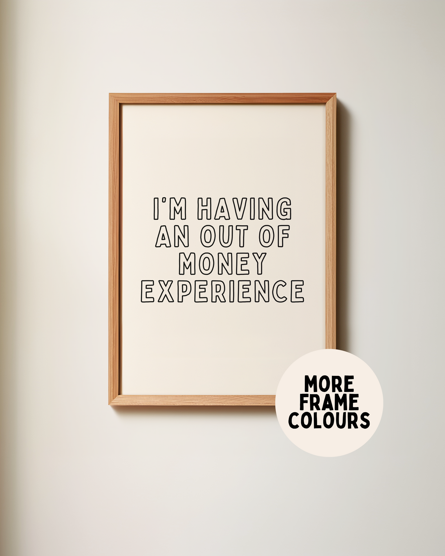 Framed | I'm Having An Out Of Money Experience | Black and Cream | Art Print
